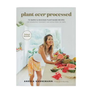 Plant Over Processed Recipe Book by Andrea Hannemann